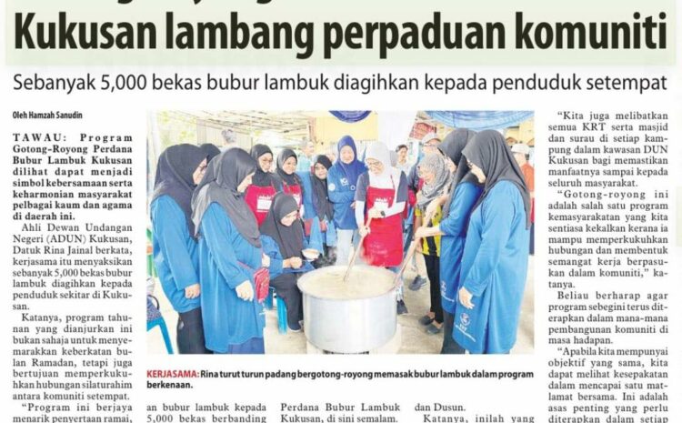  Gotong Royong Bubur Lambuk Kukusan Lambang Perpaduan Komuniti